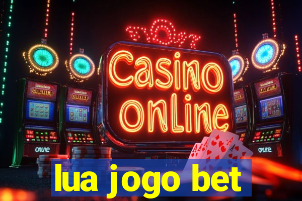 lua jogo bet